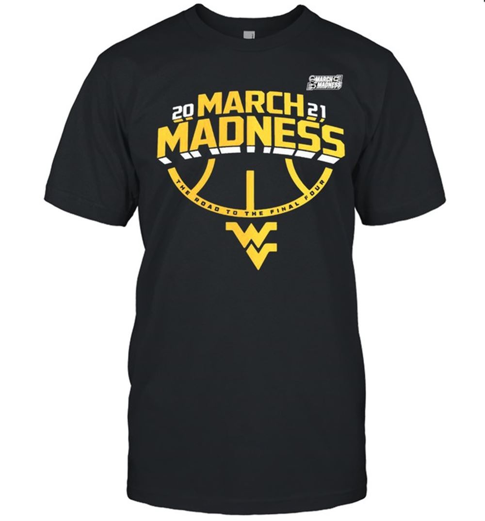 Awesome West Virginia Mountaineers 2021 March Madness The Road To The Final Four Shirt 