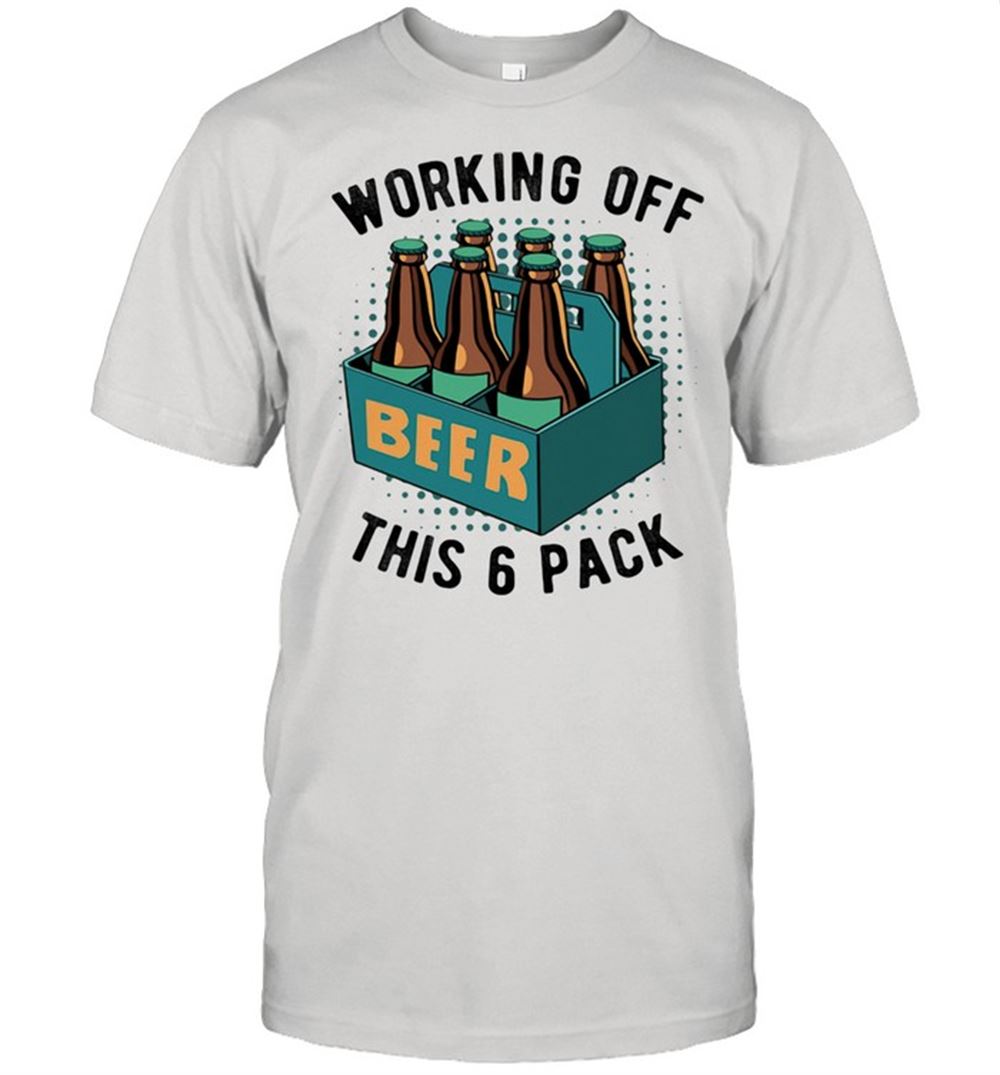 Promotions Working Off This 6 Pick Beer Shirt 