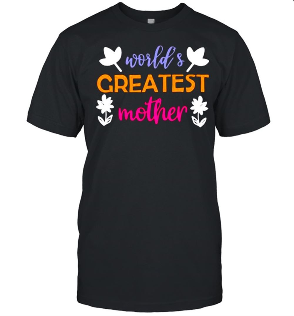 Special Worlds Greatest Mother Shirt 