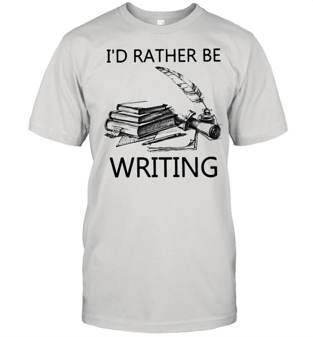 Awesome Writer Id Rather Be Writing T-shirt 