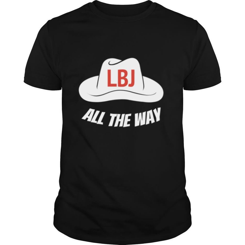 Amazing Lbj All The Way President Lyndon Baines Johnson Shirt 