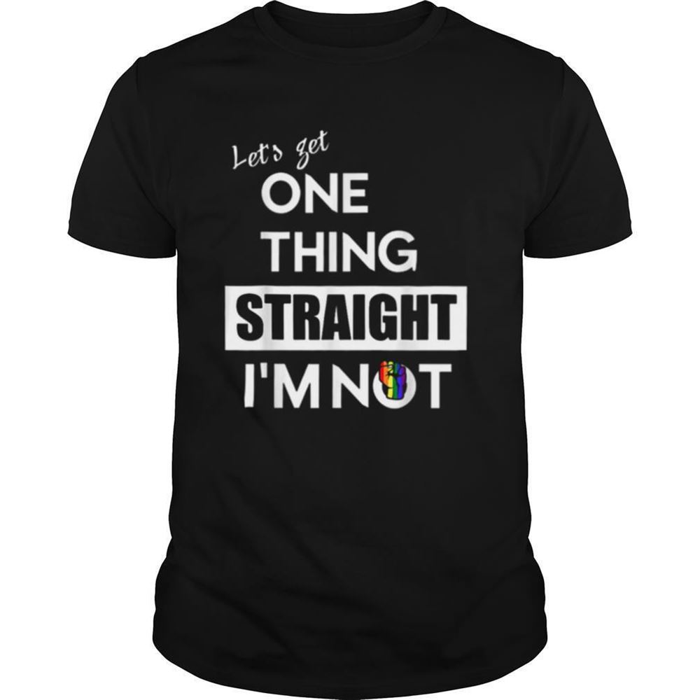 Limited Editon Lets Get One Thing Straight Im Not Lgbt Design Shirt 