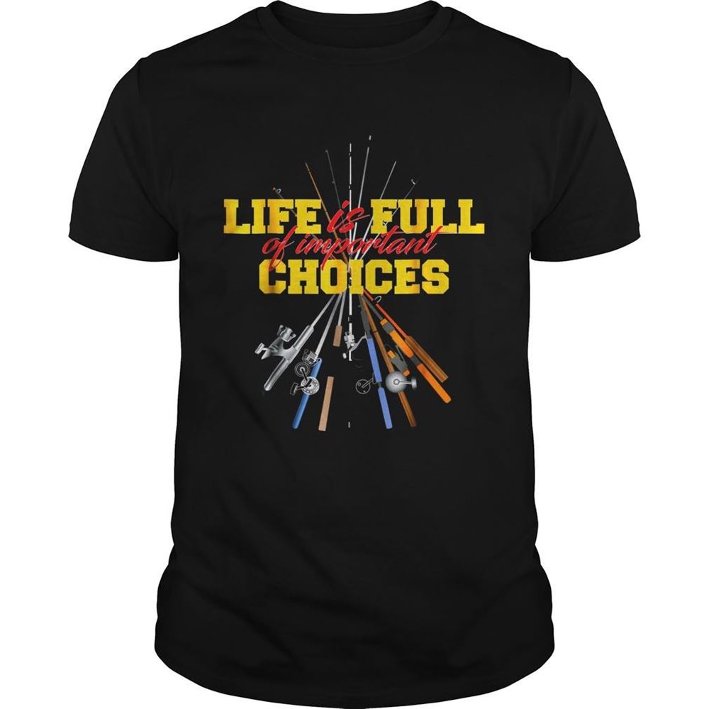 Happy Life Is Full Of Important Choices Fishing Rod Shirt 