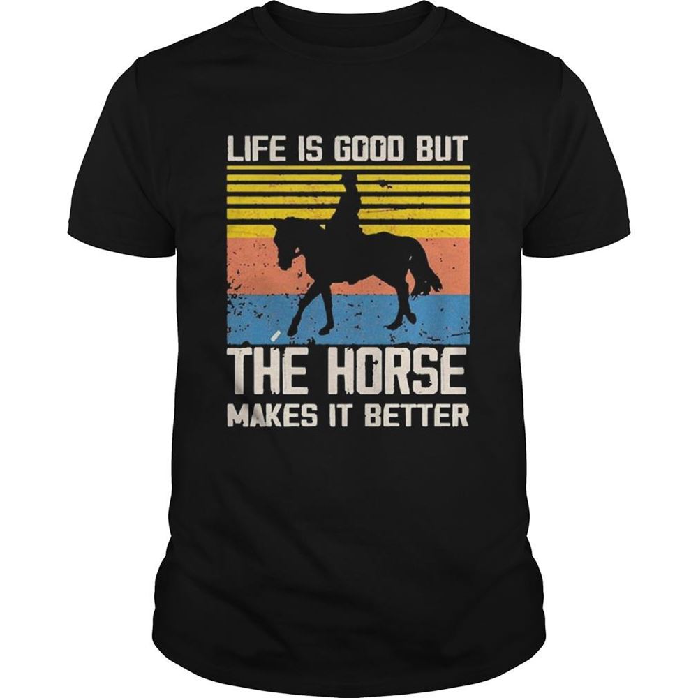 Interesting Life Is Good But The Horse Makes It Better Vintage Shirt 