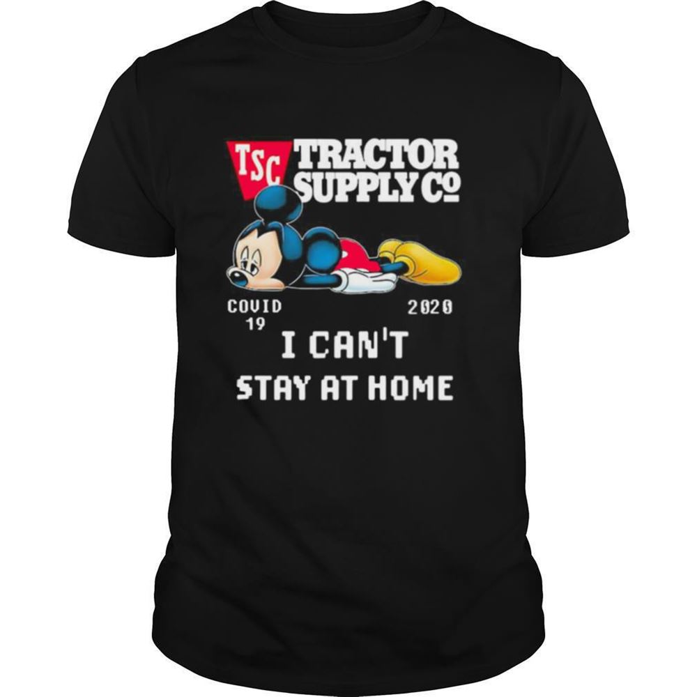 Special Mickey Mouse Tractor Supply I Cant Stay At Home Covid 19 2020 Shirt 