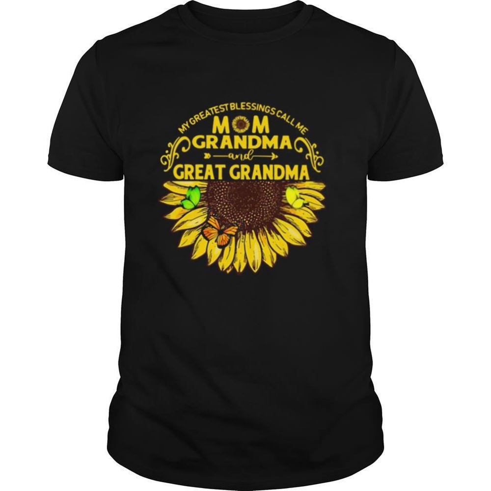 Great My Greatest Blessings Call Me Mom Grandma And Great Grandma Shirt 