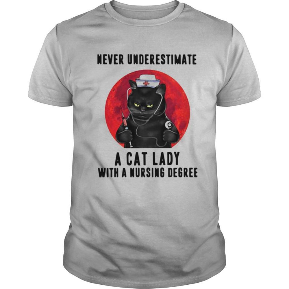 Awesome Never Underestimate A Cat Lady With A Nursing Degree Shirt 