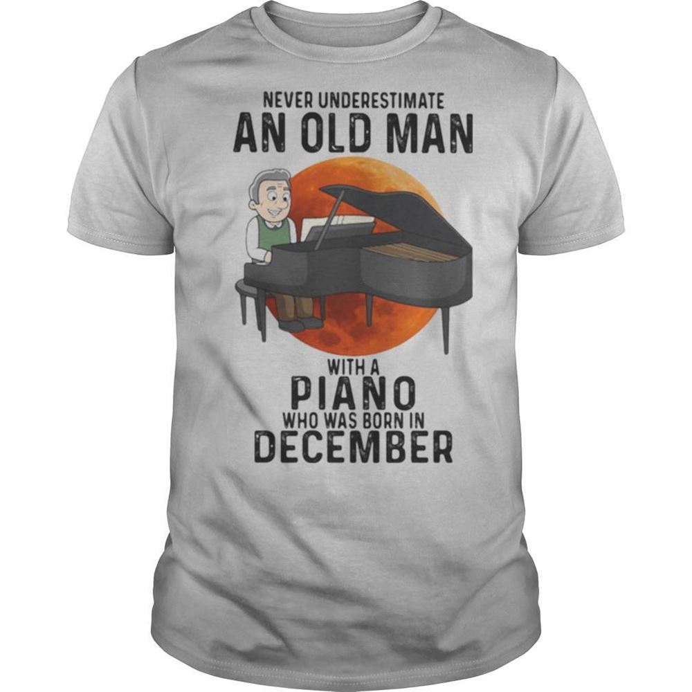 Awesome Never Underestimate An Old Man With A Piano Who Was Born In December Sunset Shirt 