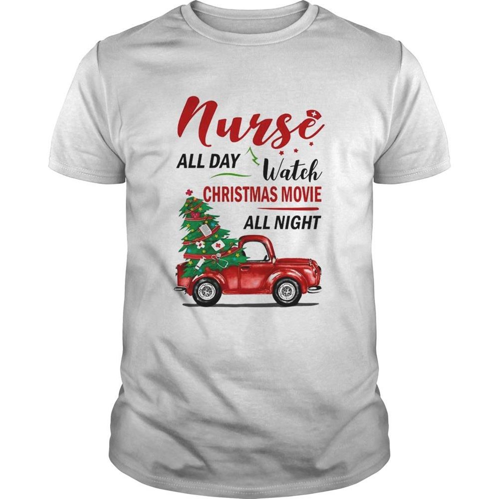 High Quality Nurse All Day Watch Christmas Movie All Night Shirt 