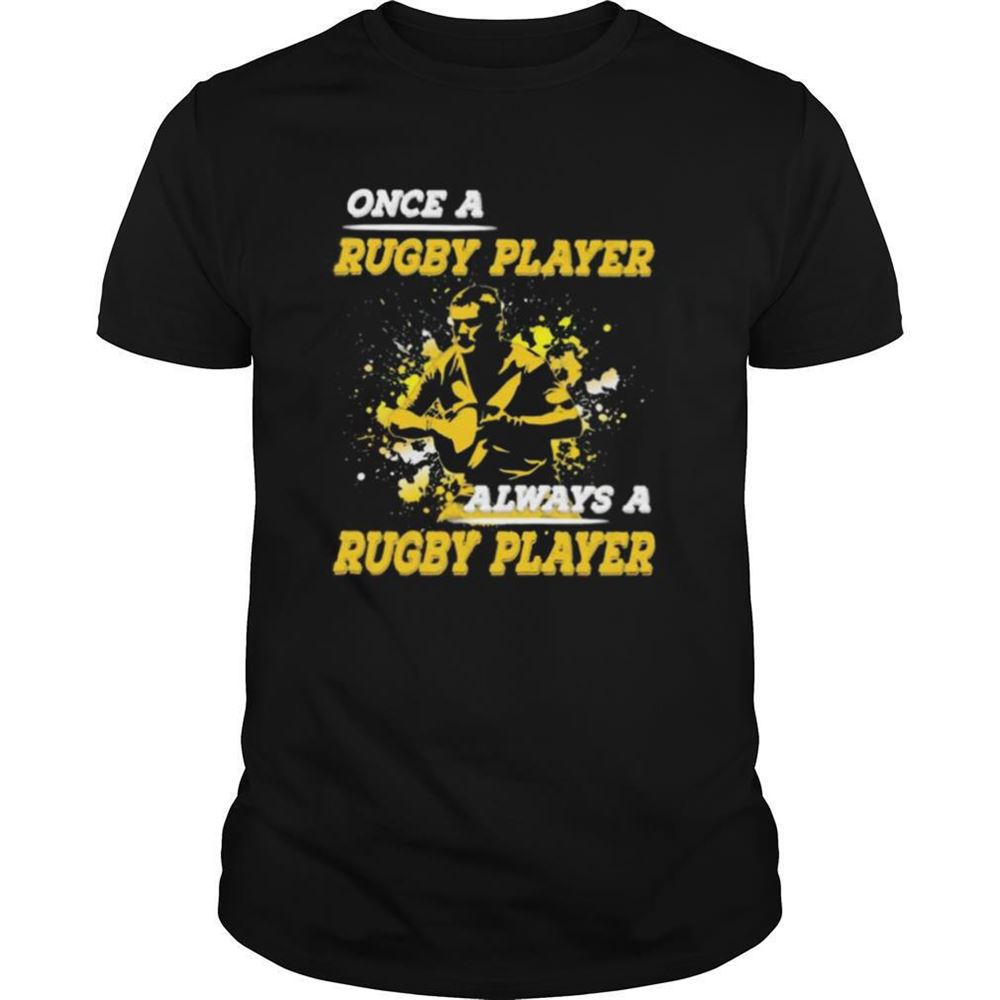 High Quality Once A Rugby Player Always A Rugby Player Shirt 