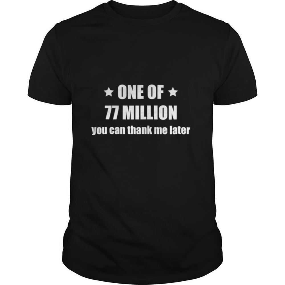 High Quality One Of 77 Million Thank Me Later Election 2020 Results Shirt 