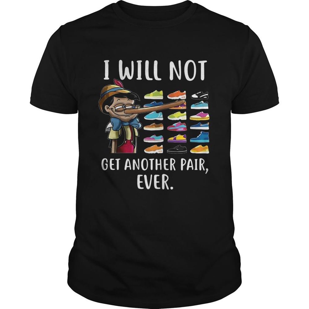 Great Pinocchio I Will Not Get Another Pair Ever Shirt 
