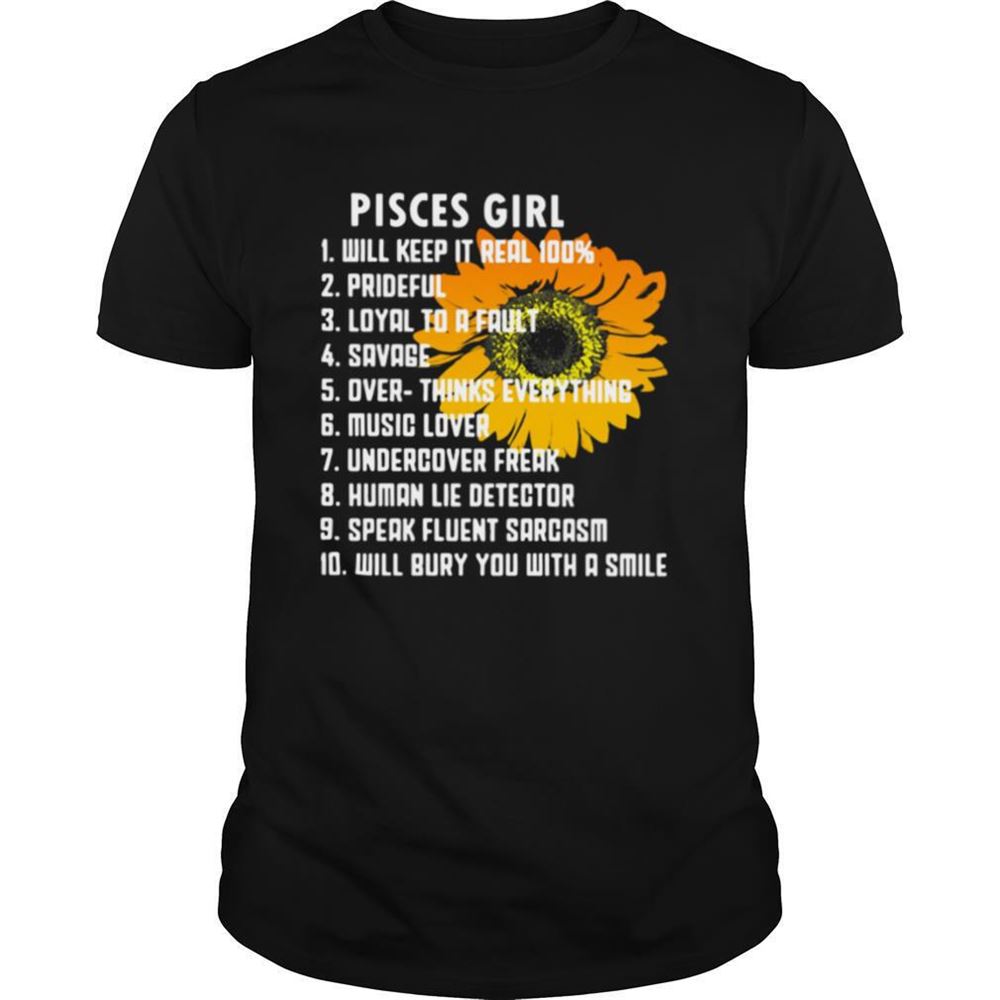 Awesome Pisces Girl Will Keep It Real 100% Prideful Loyal To A Fault Savage Shirt 