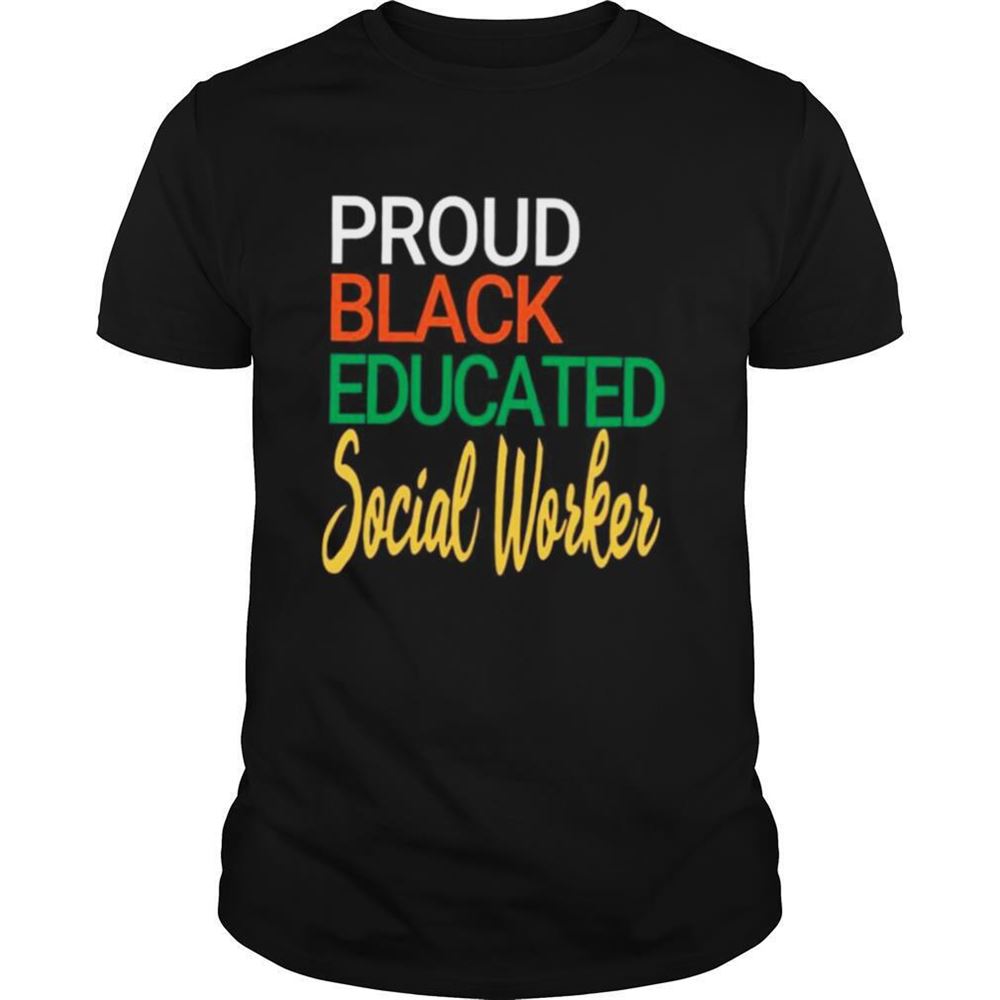 Amazing Proud Black Educated Social Worker Shirt 