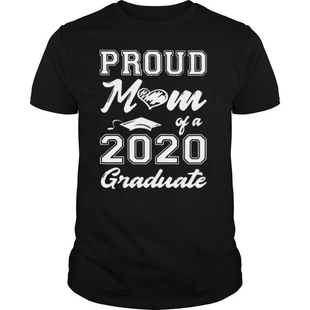 Limited Editon Proud Mom Of 2020 Graduate Shirt 