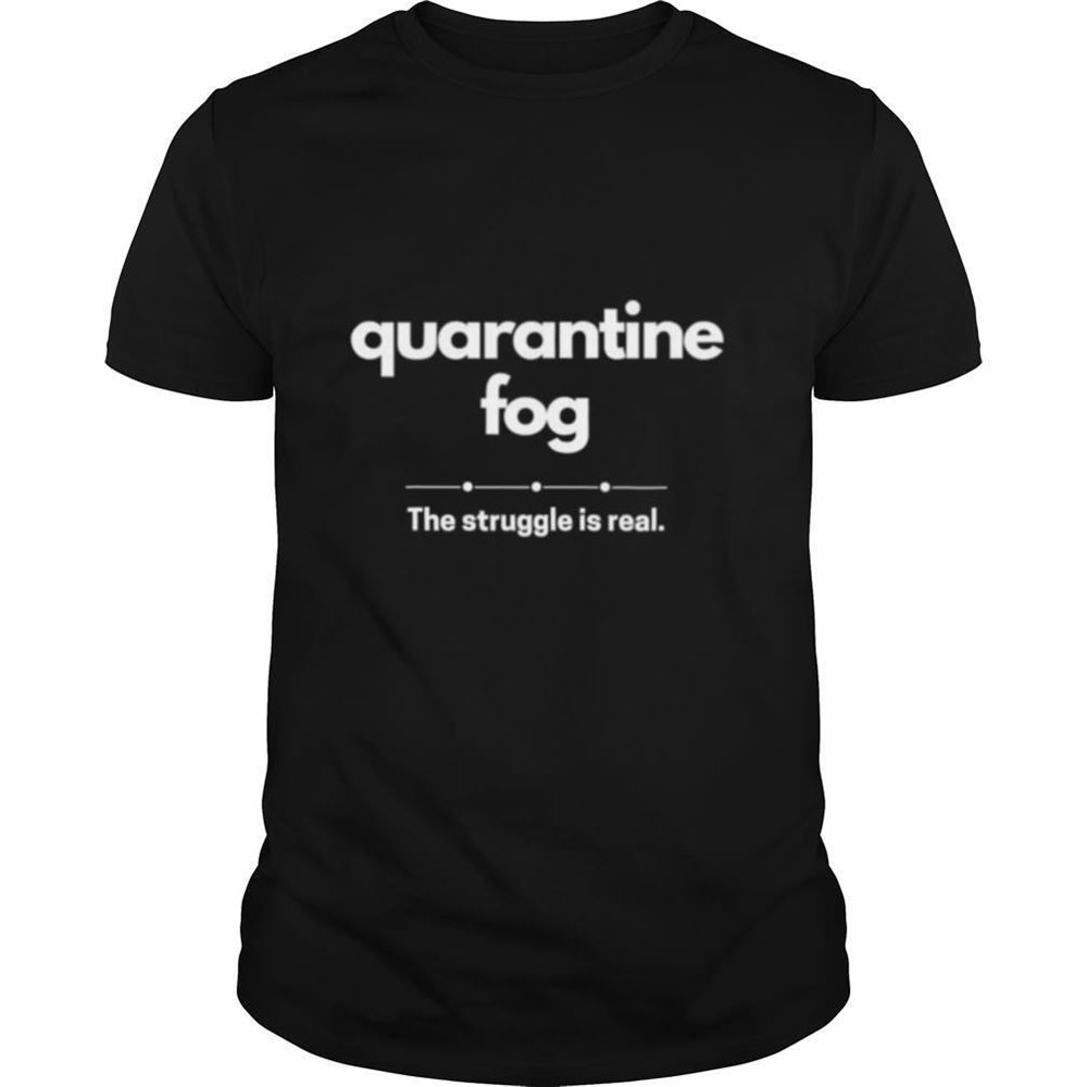 Great Quarantine 2020 Brain Fog The Struggle Is Real Shirt 