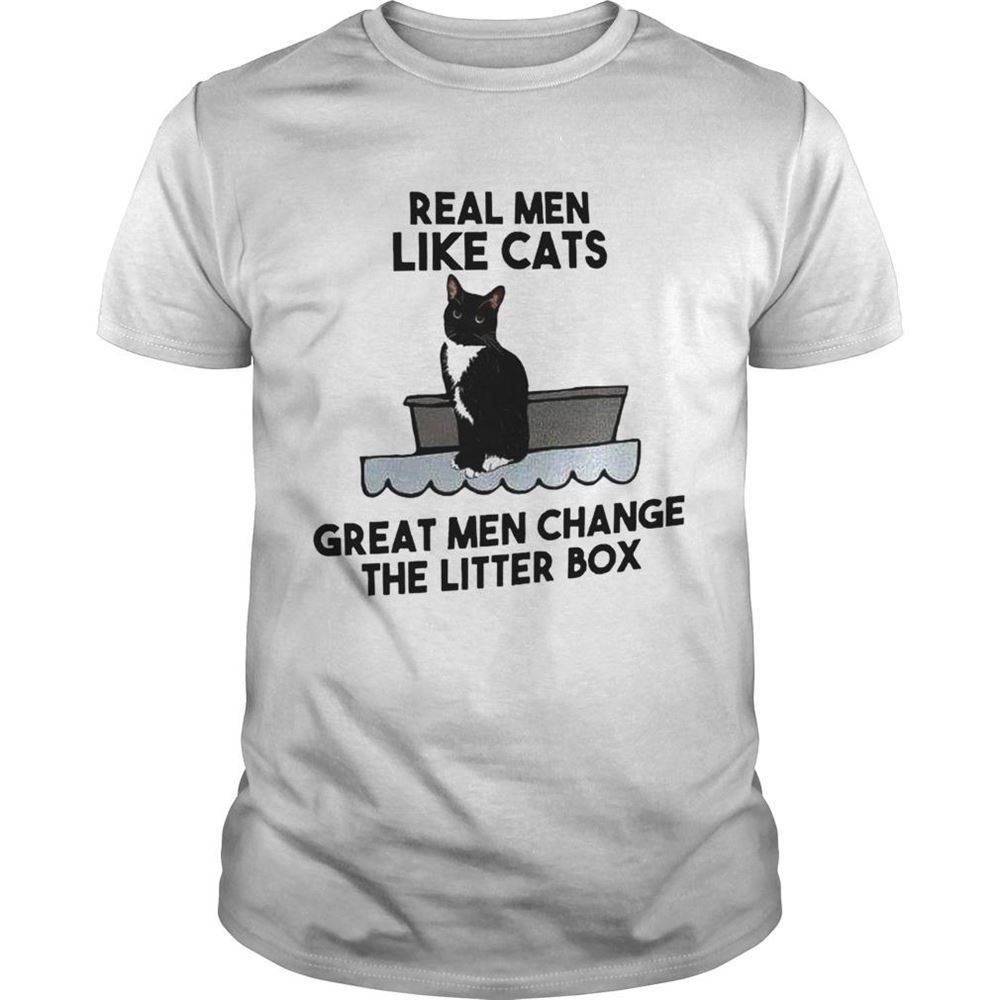 Great Real Men Like Cats Great Men Change The Litter Box Shirt 