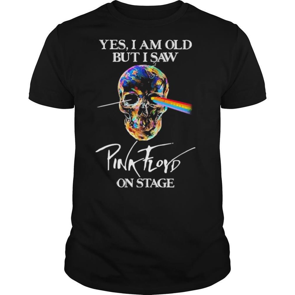 Amazing Skull Yes I Am Old But I Saw Pink Floyd On Stage Shirt 