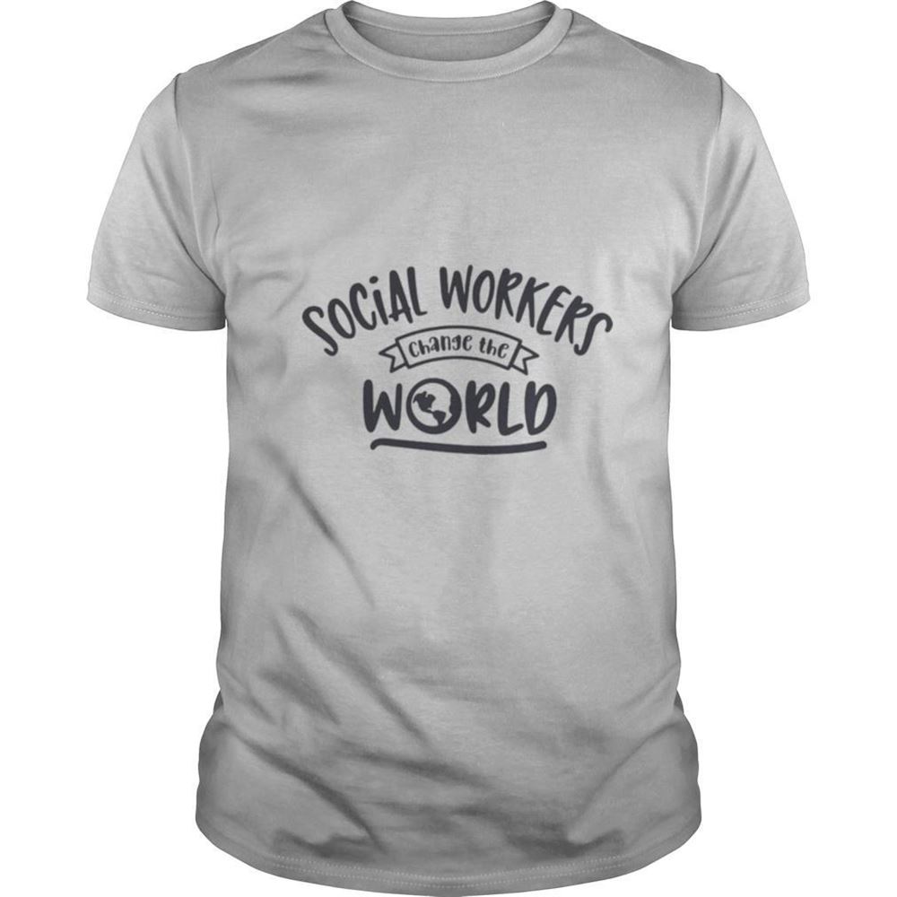Attractive Social Workers Change The World Shirt 
