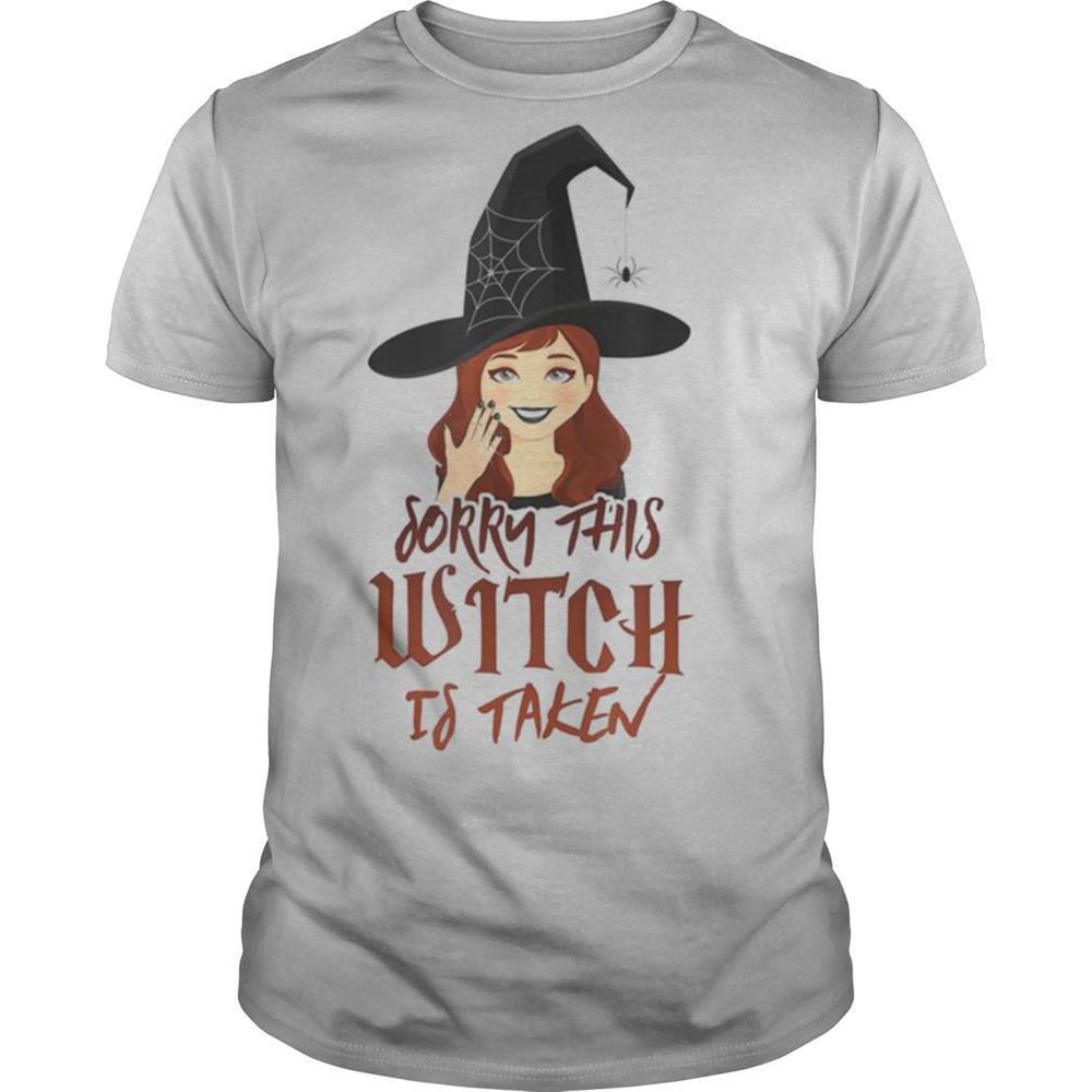 Awesome Sorry This Witch Is Taken Halloween Design For Taken Shirt 