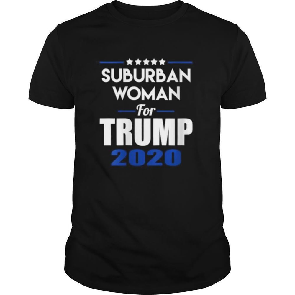 Amazing Suburban Woman For Trump 2020 Election Shirt 