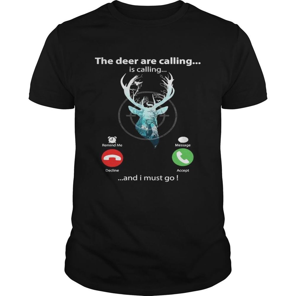 Awesome The Deer Are Calling Is Calling Remind Me Message Decline Accept And I Must Go Shirt 