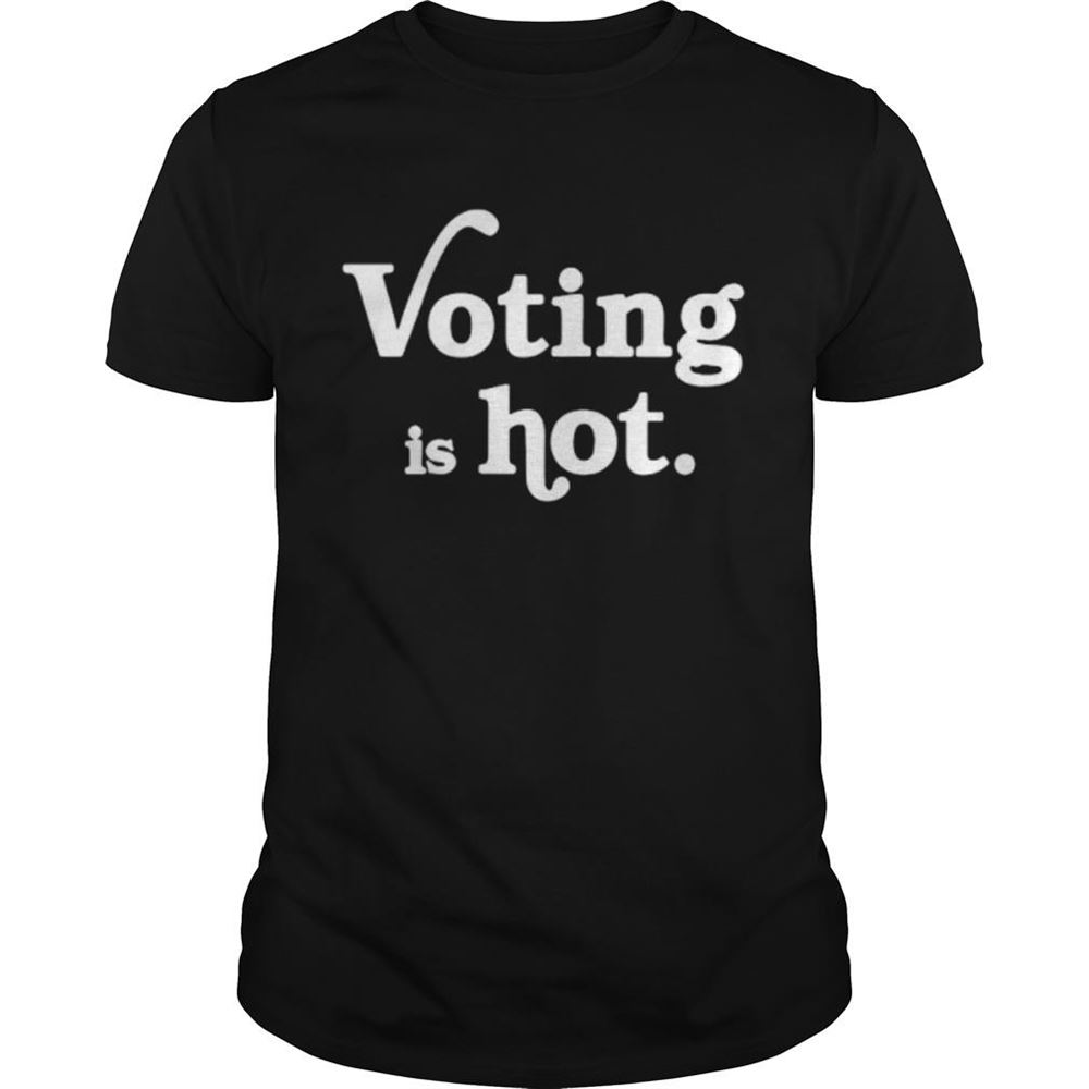 Attractive Voting Is Hot Classic Shirt 