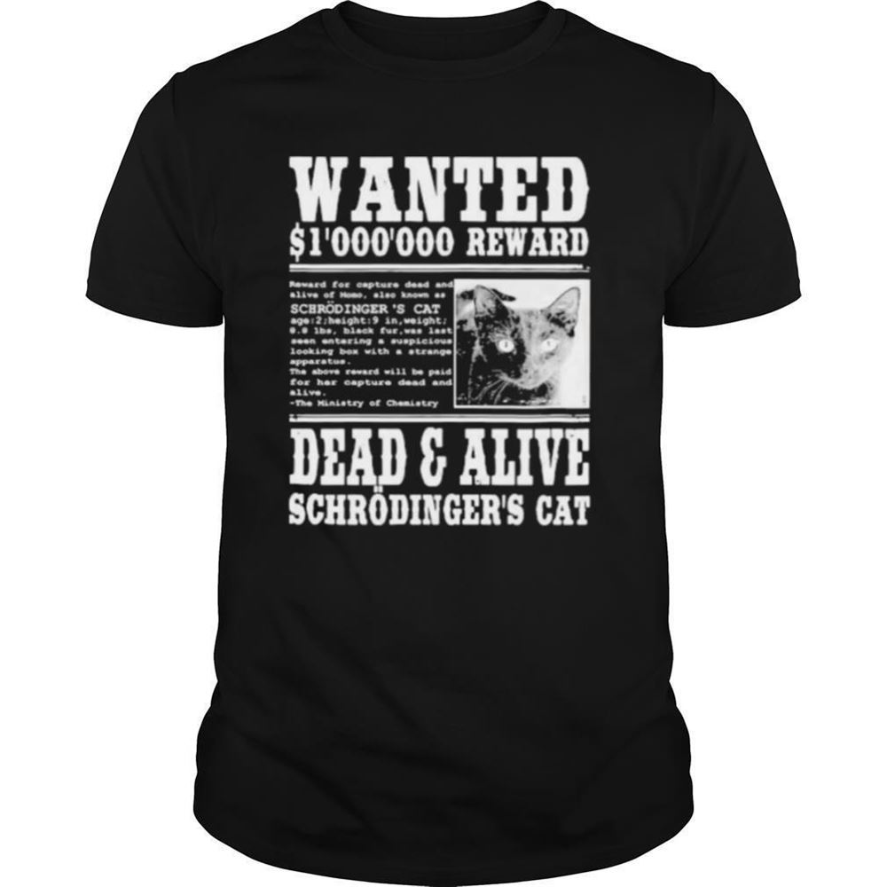 Awesome Wanted 1000000 Reward Dead And Alive Schrodingers Cat Shirt 