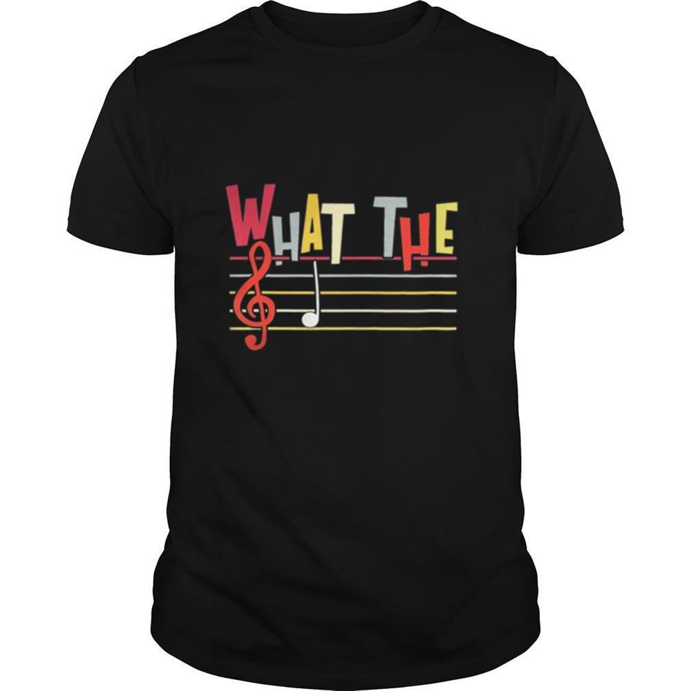 Happy What The F Funny Clef Note Music Humor Musician Gift Shirt 