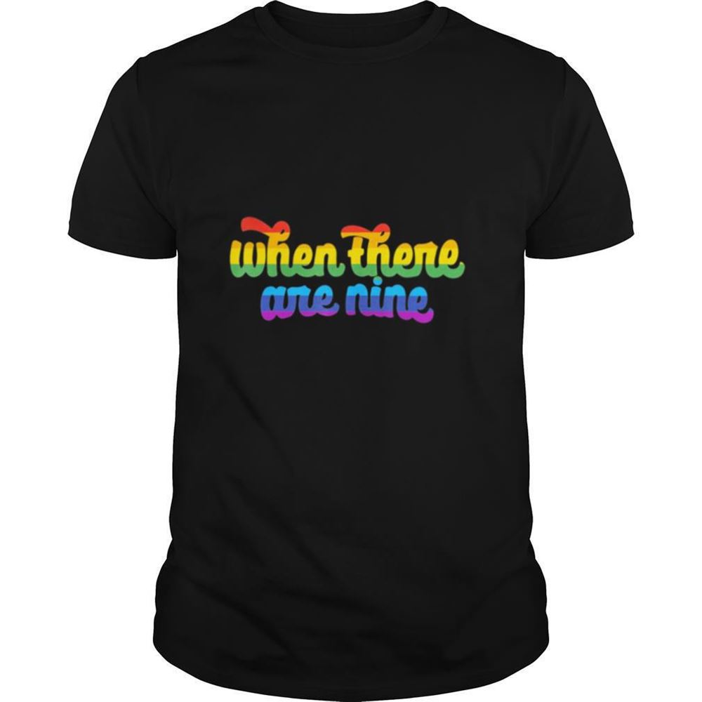Promotions When There Are Nine Lgbtq Shirt 