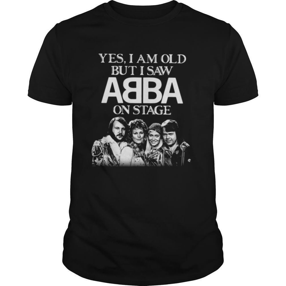Special Yes I Am Old But I Saw Abba On Stage Shirt 