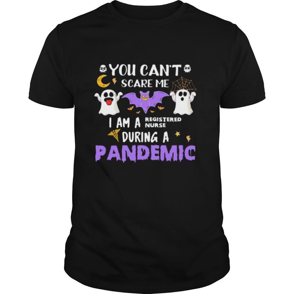 Amazing You Cant Scare Me I Am A Registered Nurse During A Pandemic Halloween Shirt 