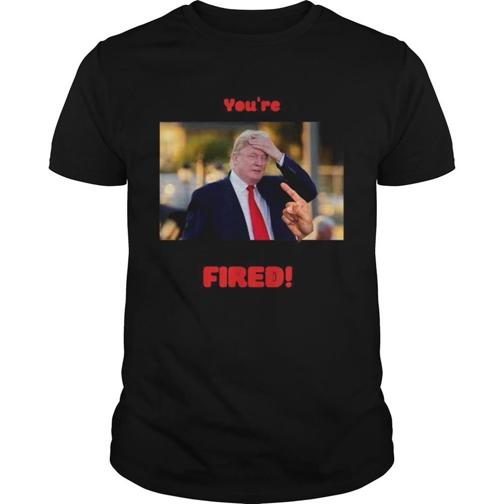 Special Youre Fired Shirt 