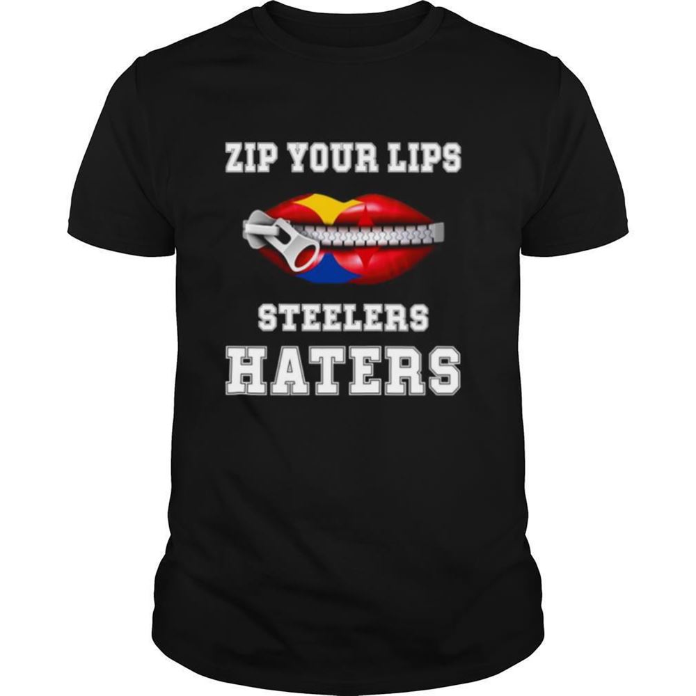 High Quality Zip Your Lips Steelers Haters Shirt 