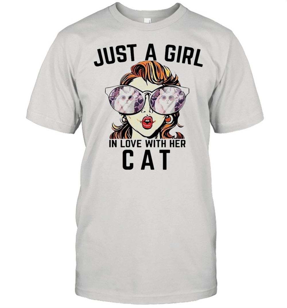 Amazing Just A Girl In Love With Her Cat Shirt 