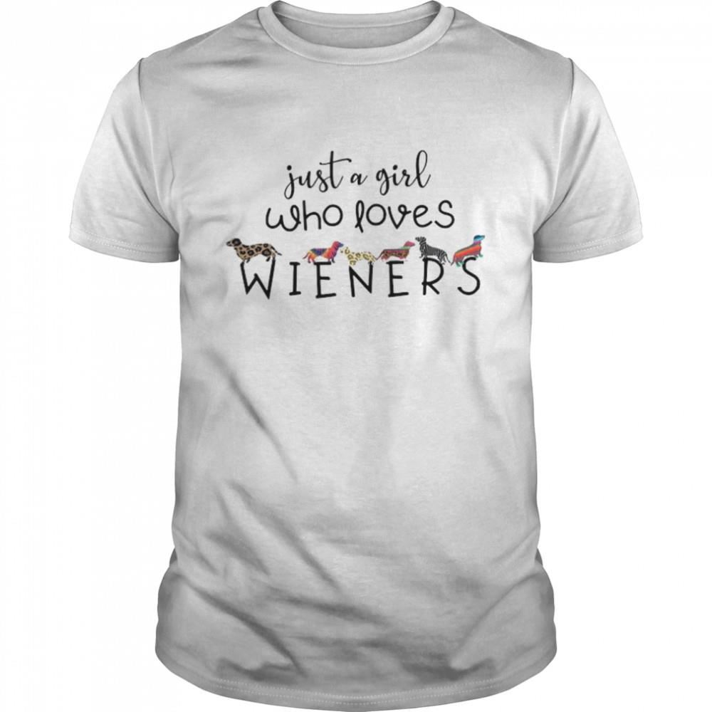 Limited Editon Just A Girl Who Loves Wieners Shirt 