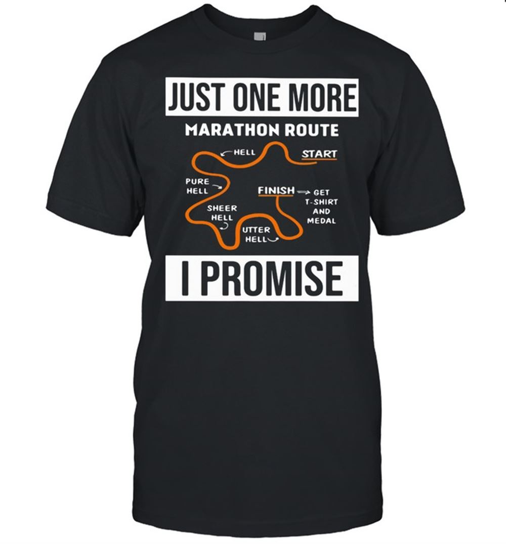 Gifts Just One More Marathon Route I Promise Shirt 