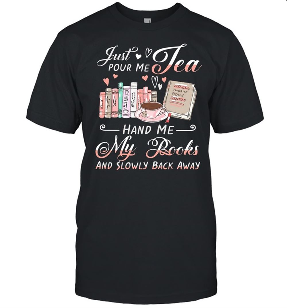 Attractive Just Pound Me Tea Hand Me My Books And Slowly Back Away Shirt 