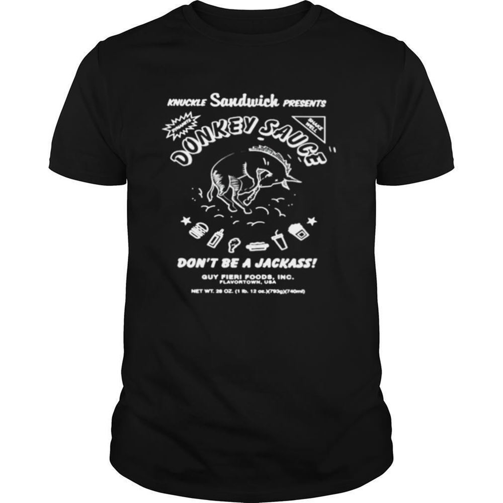 Happy Knuckle Sandwich Presents Dynamite Donkey Sauce Dont Be A Jackass Shirt 