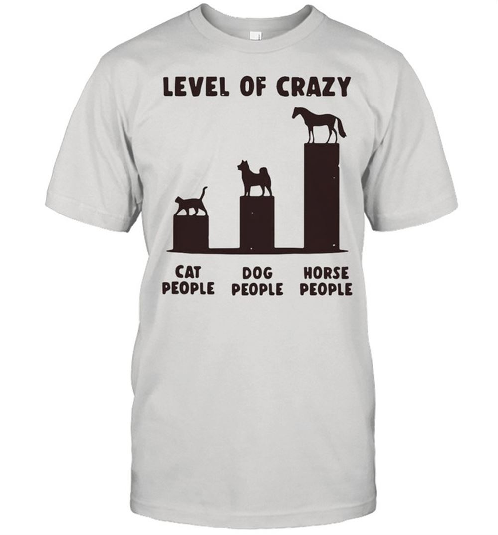 Limited Editon Level Of Crazy Horse Dog Cat People Shirt 
