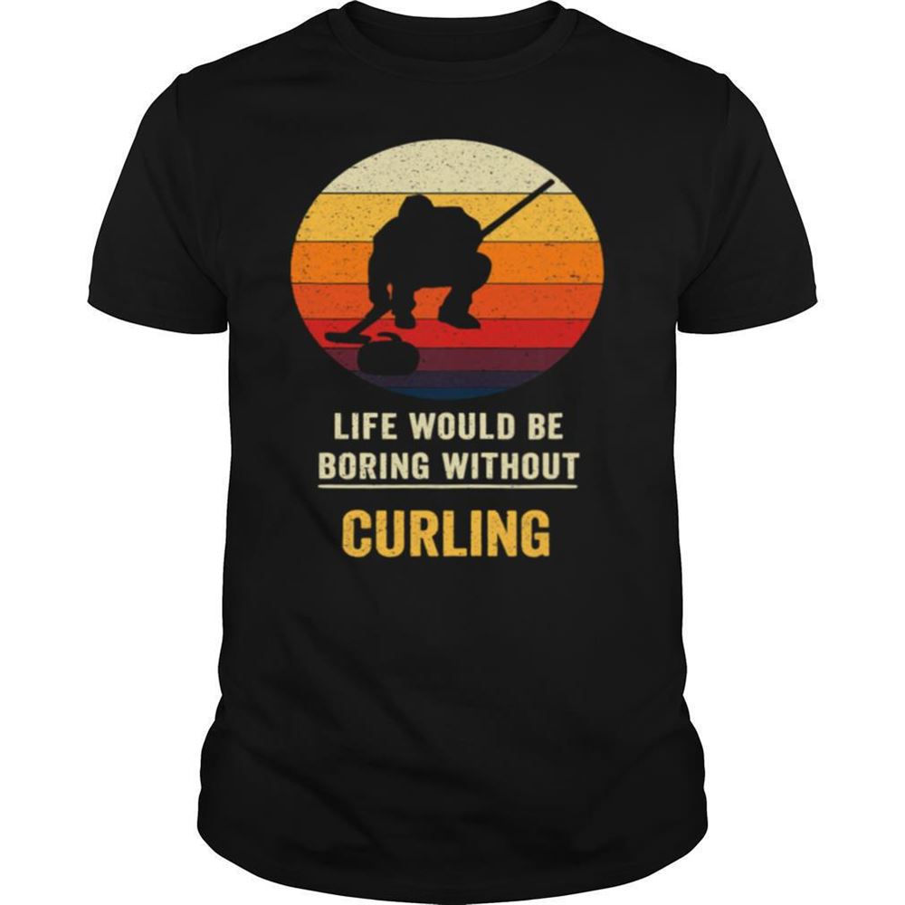 Promotions Life Would Be Boring Without Curling Vintage Shirt 