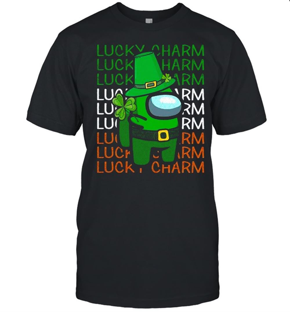 Interesting Lucky Charm Irish Among Us Happy St Patricks Day Shirt 