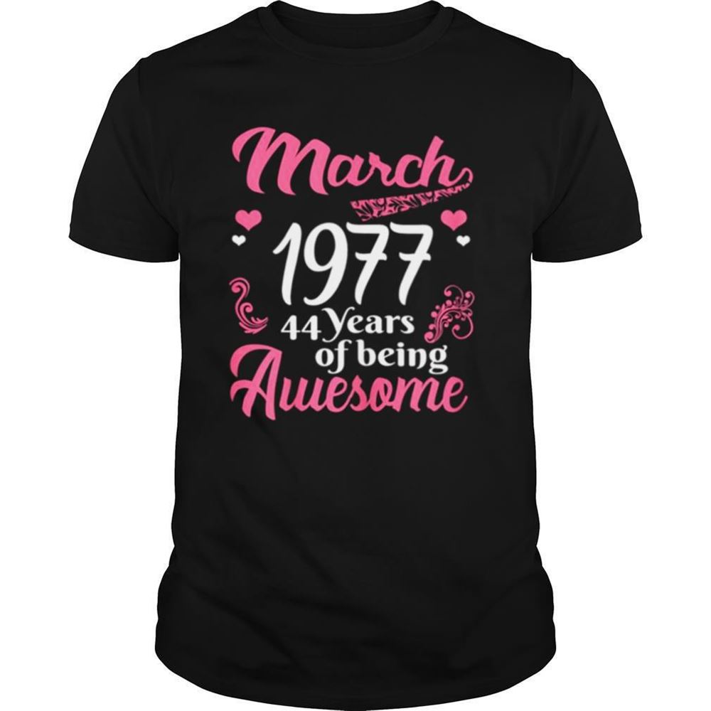 Amazing March Girls 1977 Birthday 44 Years Old Awesome Since 1977 Shirt 