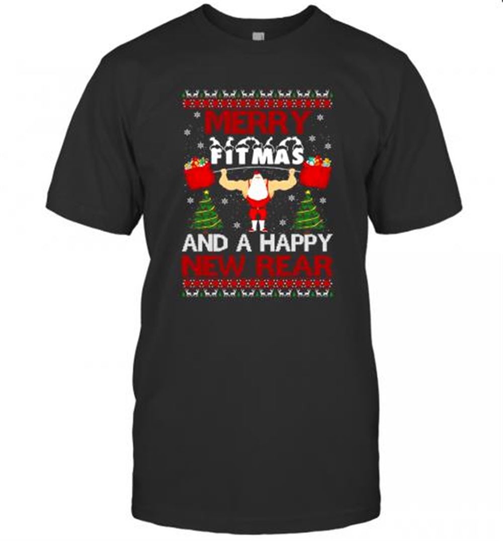 Happy Merry Fitmas And A Happy New Rear Gym Ugly Christmas T-shirt 