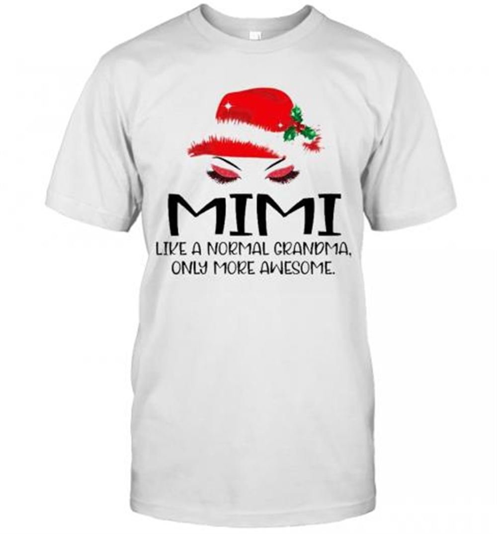 Special Mimi Like A Normal Grandma Only More Awesome Merry Christmas T-shirt 