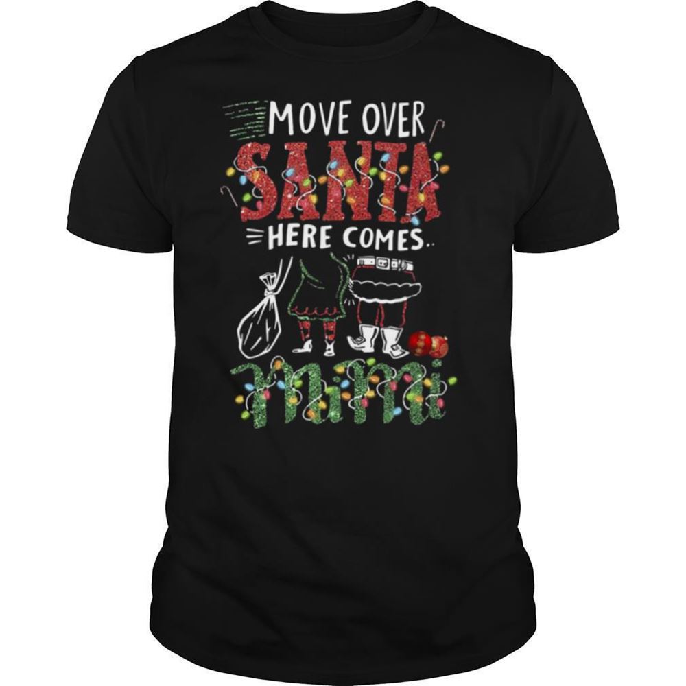 Interesting Mimi Move Over Santa Gift For You For Family Ugly Christmas Shirt 
