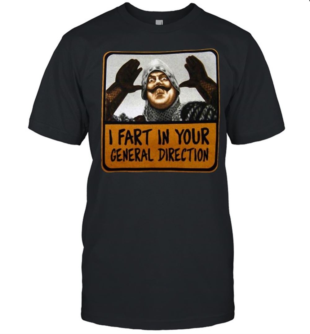 Special Monty Python I Fart In Your General Direction Shirt 