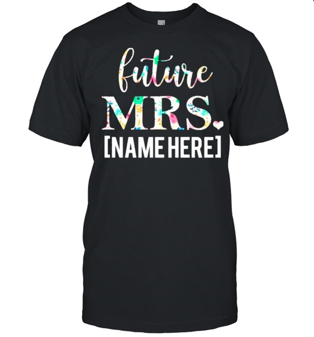 Promotions Personalized Future Mrs Custom Name Future Wife Shirt 