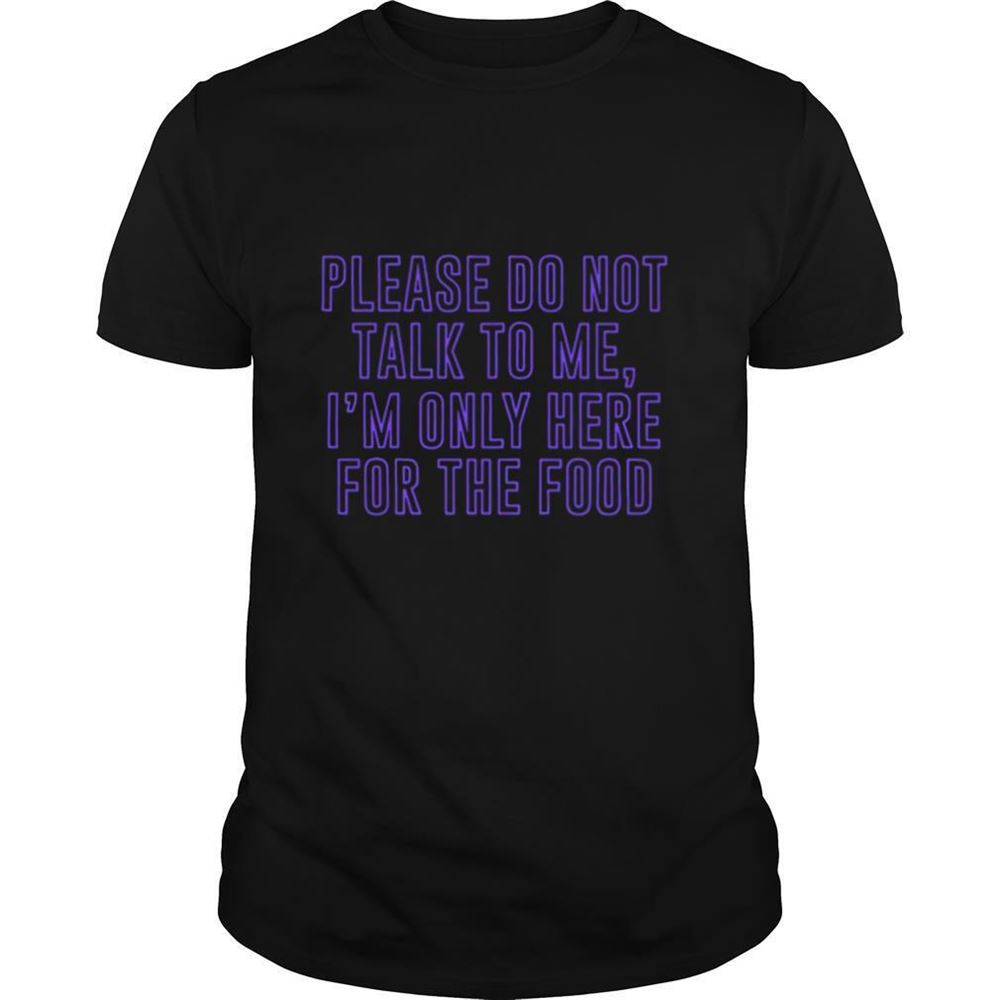 Promotions Please Do Not Talk To Me Food Shirt 