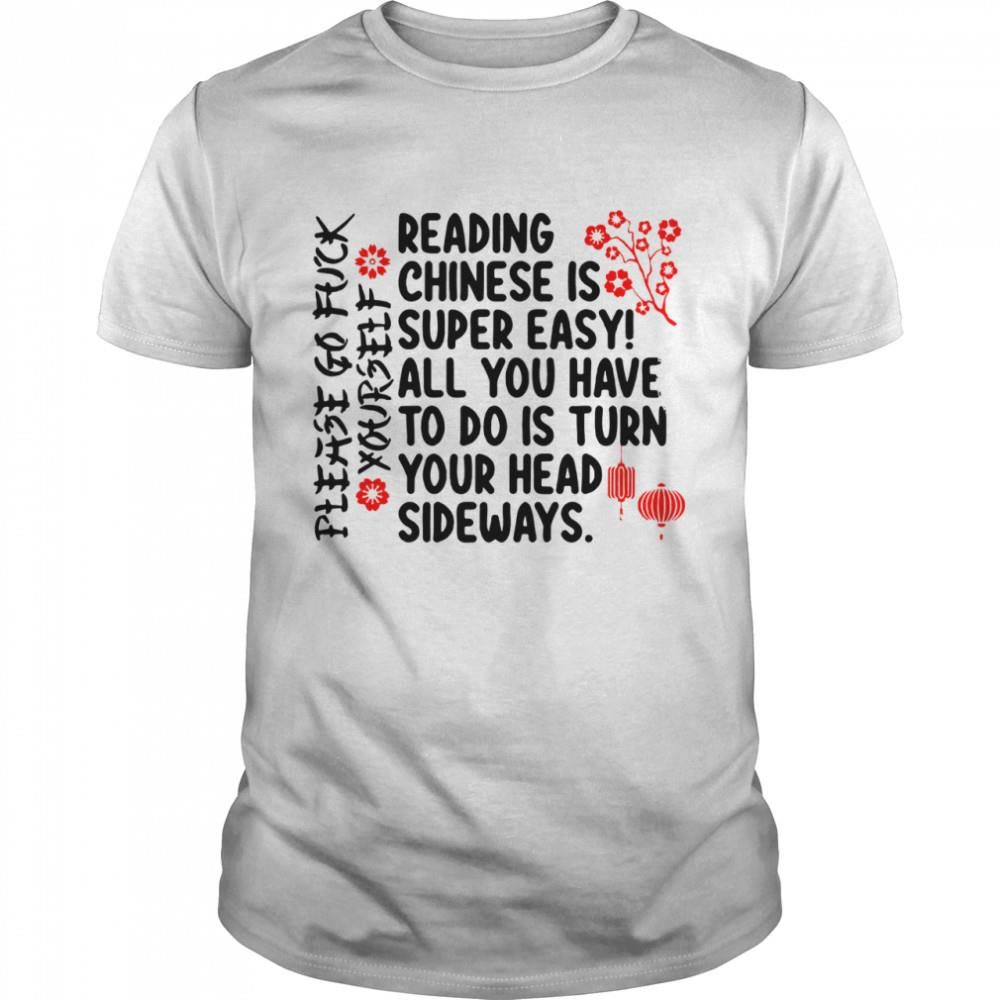 Limited Editon Reading Chinese Í Super Easy All You Have To Do Is Turn Your Head Sideways Shirt 